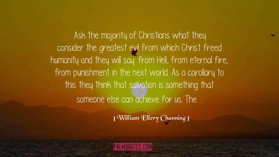 William Ellery Channing Quotes: Ask the majority of Christians