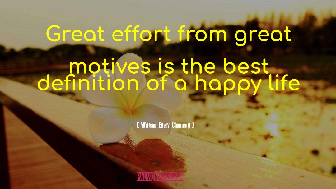 William Ellery Channing Quotes: Great effort from great motives