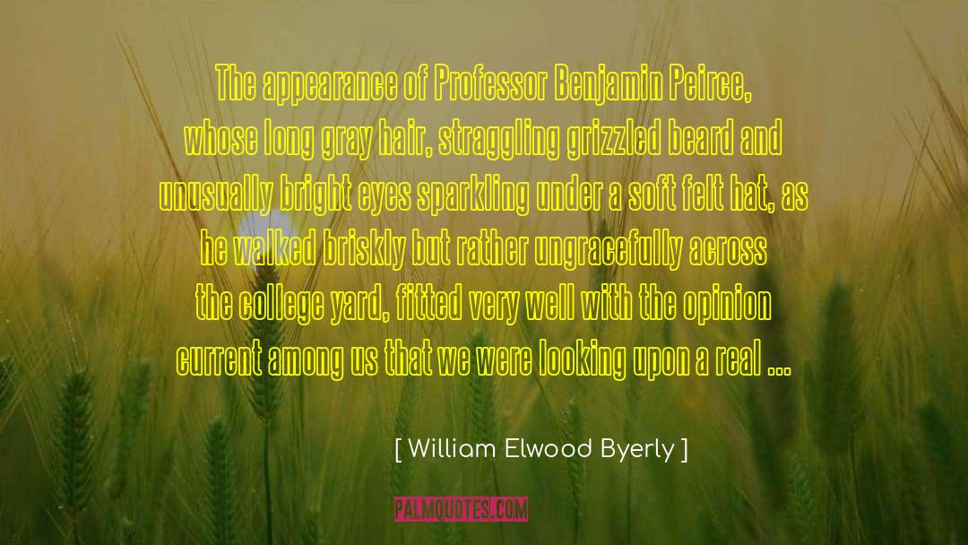 William Elwood Byerly Quotes: The appearance of Professor Benjamin