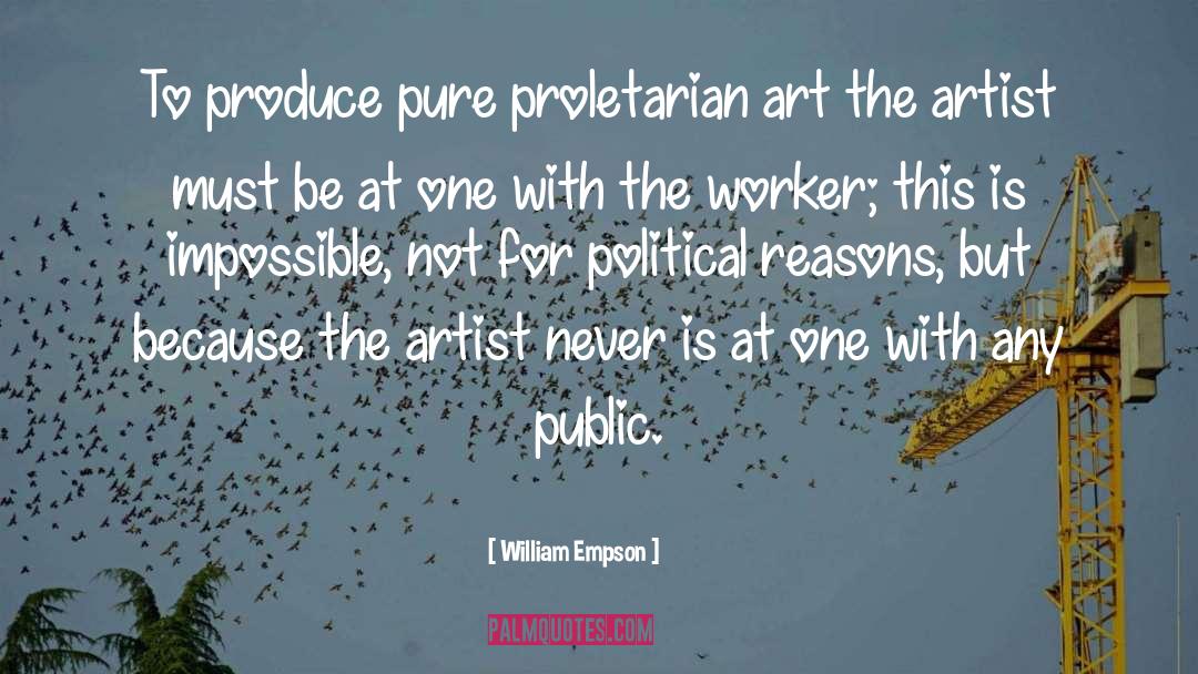 William Empson Quotes: To produce pure proletarian art