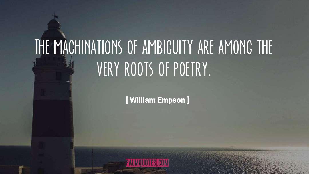 William Empson Quotes: The machinations of ambiguity are