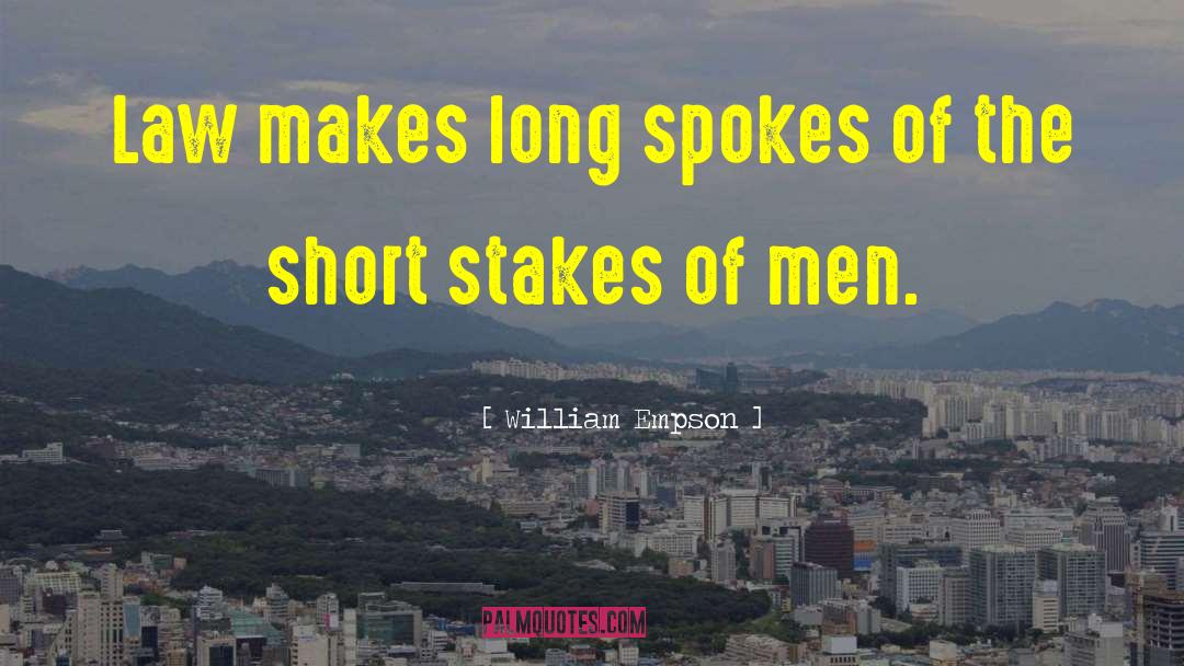 William Empson Quotes: Law makes long spokes of