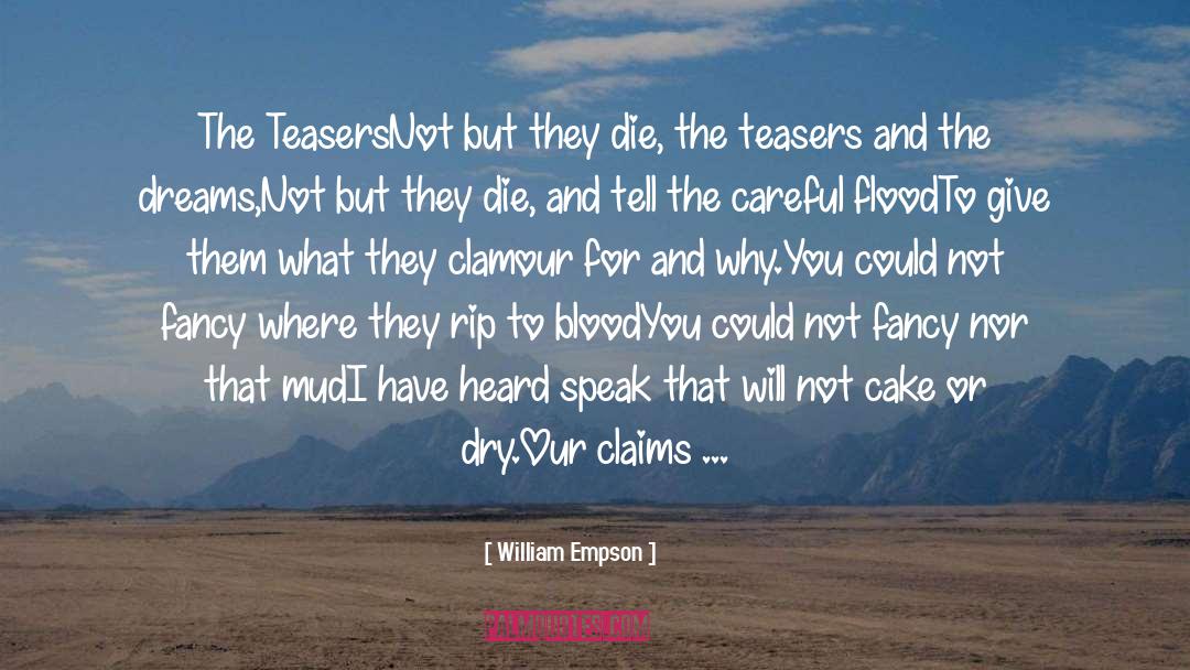 William Empson Quotes: The Teasers<br /><br />Not but