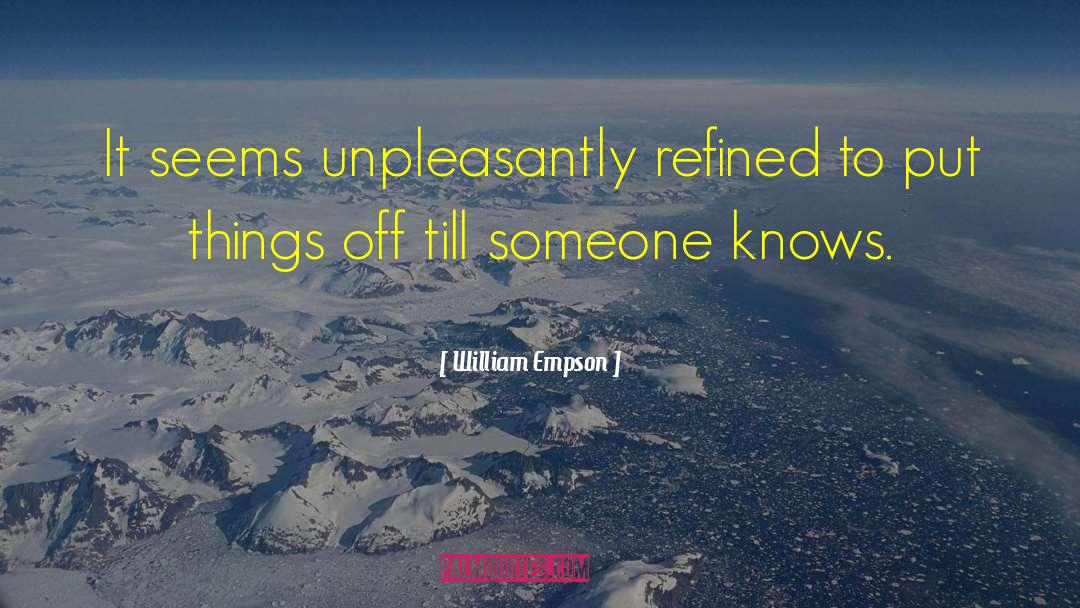 William Empson Quotes: It seems unpleasantly refined to