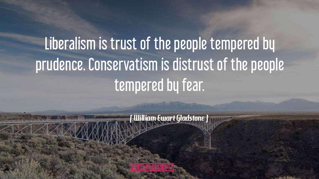 William Ewart Gladstone Quotes: Liberalism is trust of the