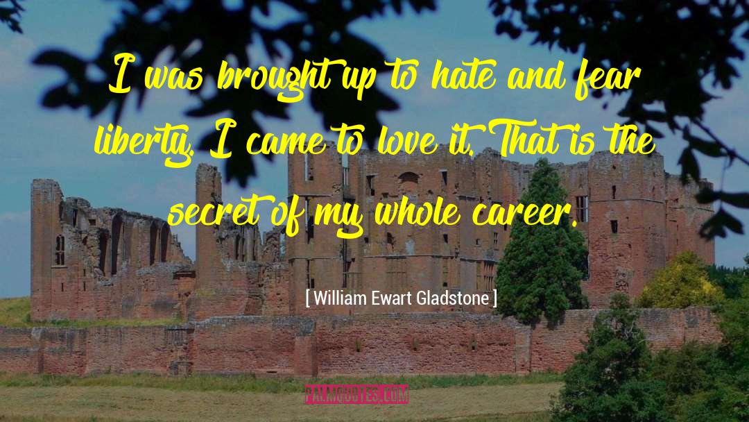 William Ewart Gladstone Quotes: I was brought up to