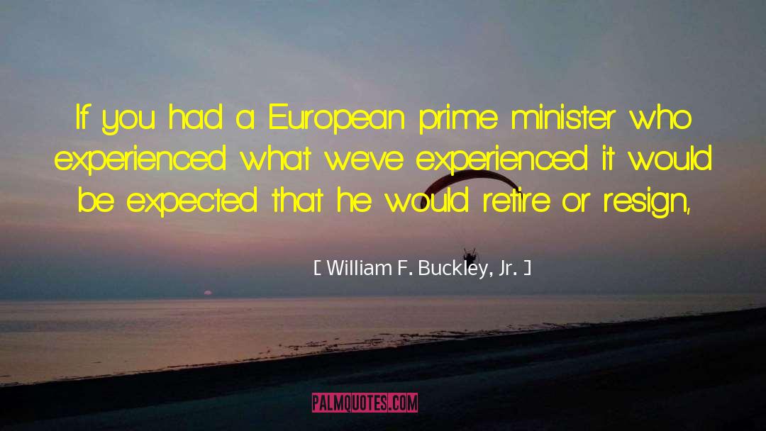 William F. Buckley, Jr. Quotes: If you had a European
