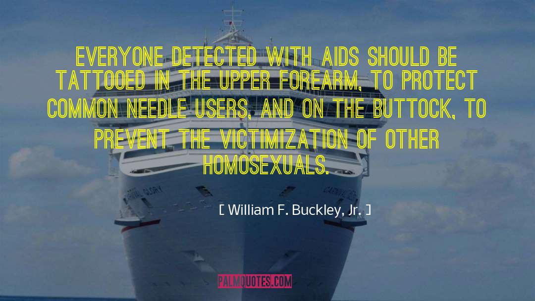 William F. Buckley, Jr. Quotes: Everyone detected with AIDS should