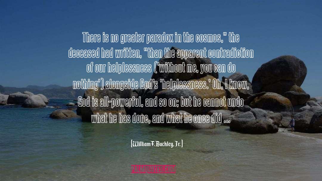 William F. Buckley, Jr. Quotes: There is no greater paradox