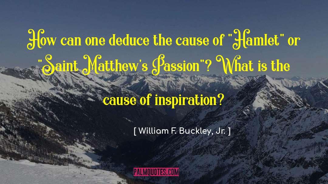 William F. Buckley, Jr. Quotes: How can one deduce the