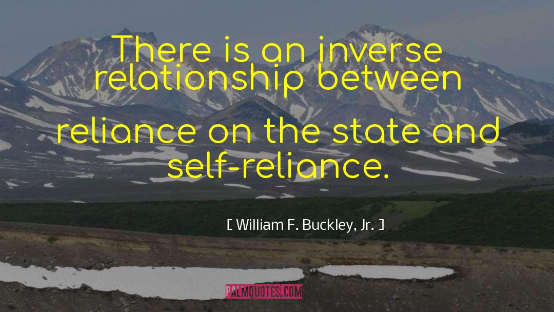 William F. Buckley, Jr. Quotes: There is an inverse relationship