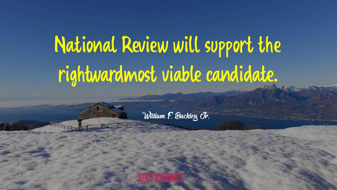 William F. Buckley, Jr. Quotes: National Review will support the