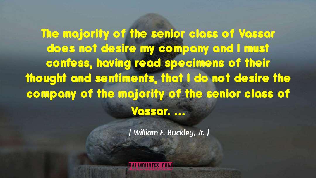 William F. Buckley, Jr. Quotes: The majority of the senior