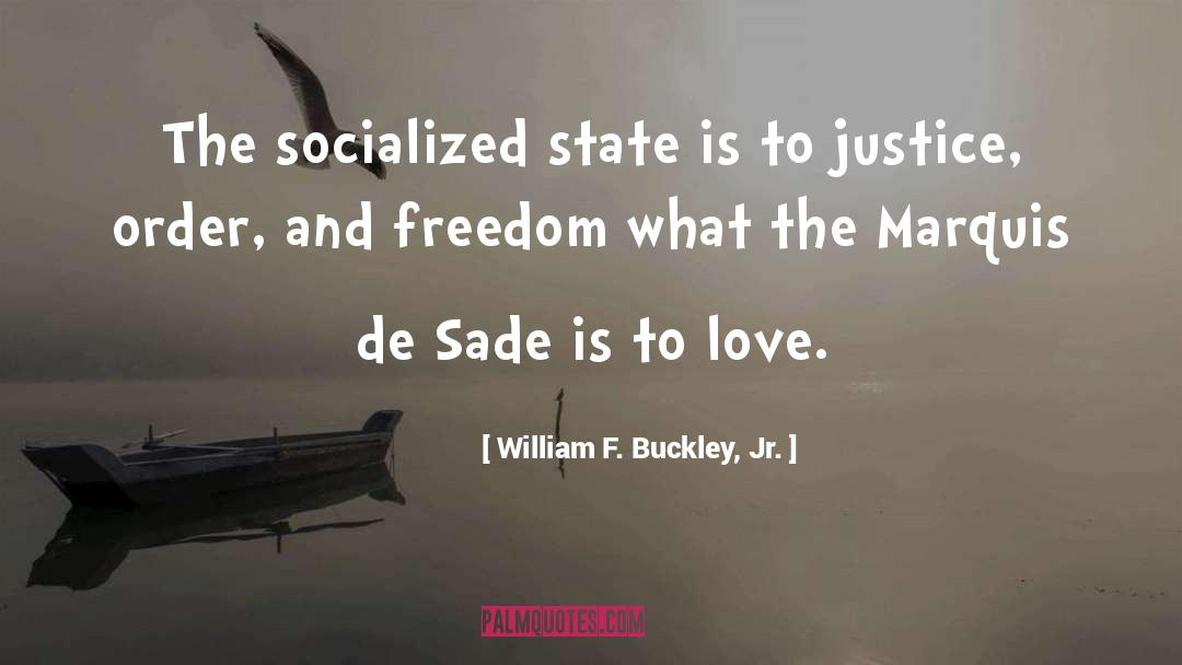 William F. Buckley, Jr. Quotes: The socialized state is to