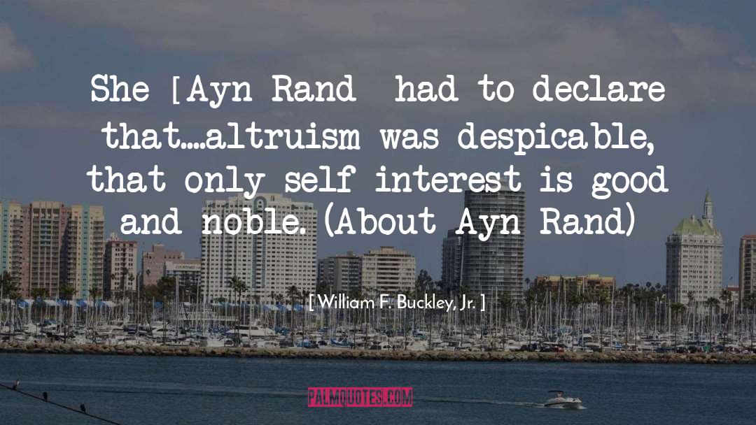 William F. Buckley, Jr. Quotes: She [Ayn Rand] had to