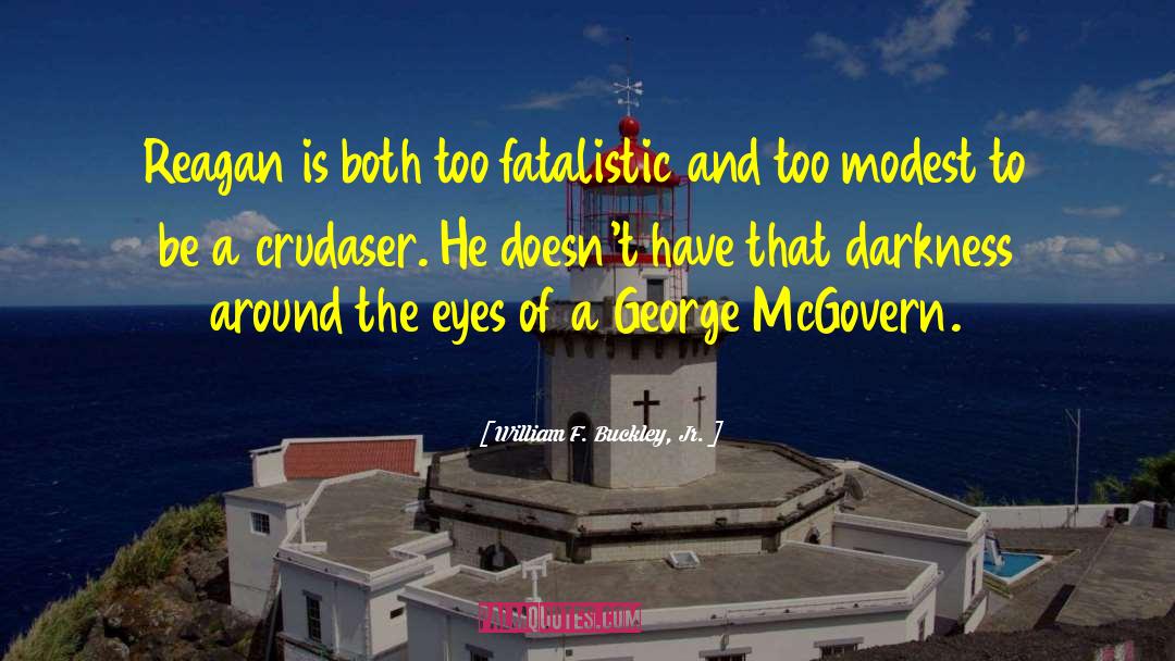 William F. Buckley, Jr. Quotes: Reagan is both too fatalistic