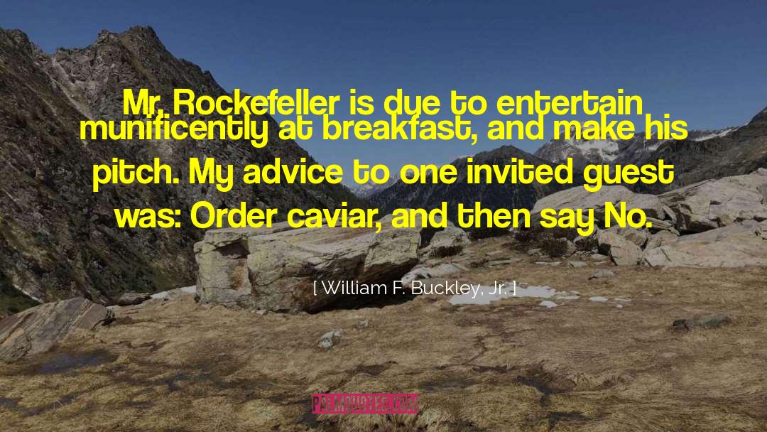 William F. Buckley, Jr. Quotes: Mr. Rockefeller is due to