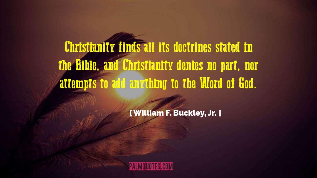William F. Buckley, Jr. Quotes: Christianity finds all its doctrines