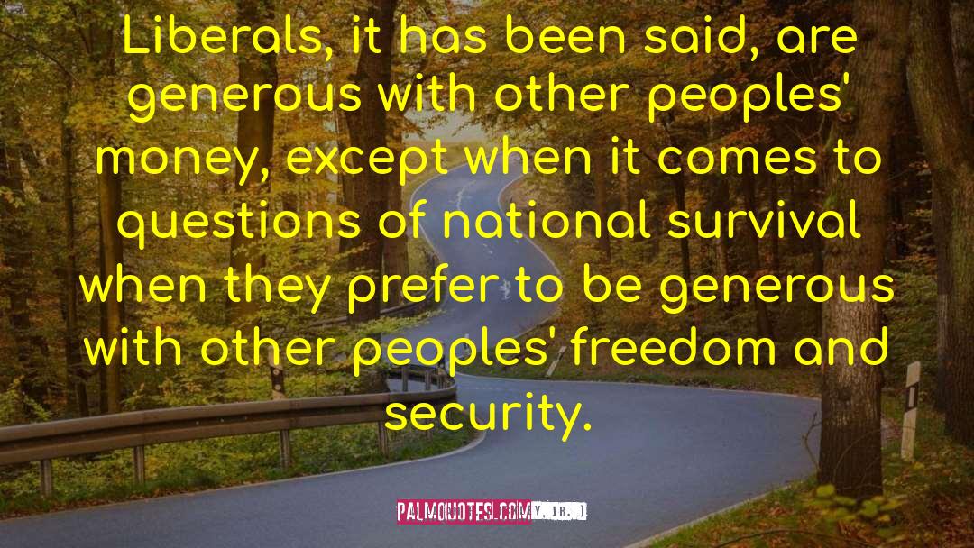 William F. Buckley, Jr. Quotes: Liberals, it has been said,