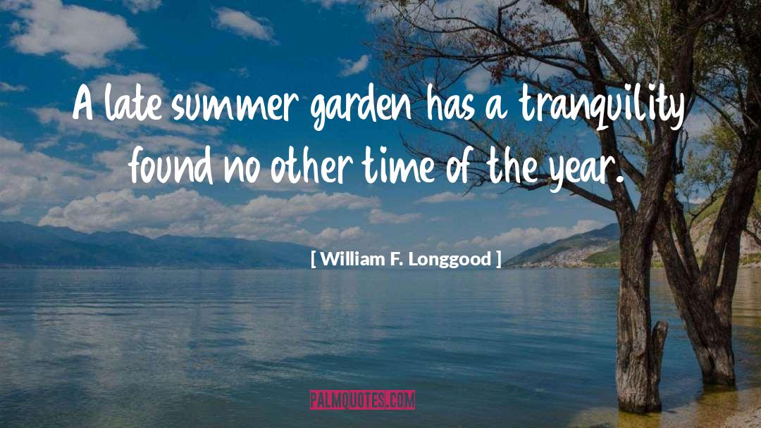 William F. Longgood Quotes: A late summer garden has