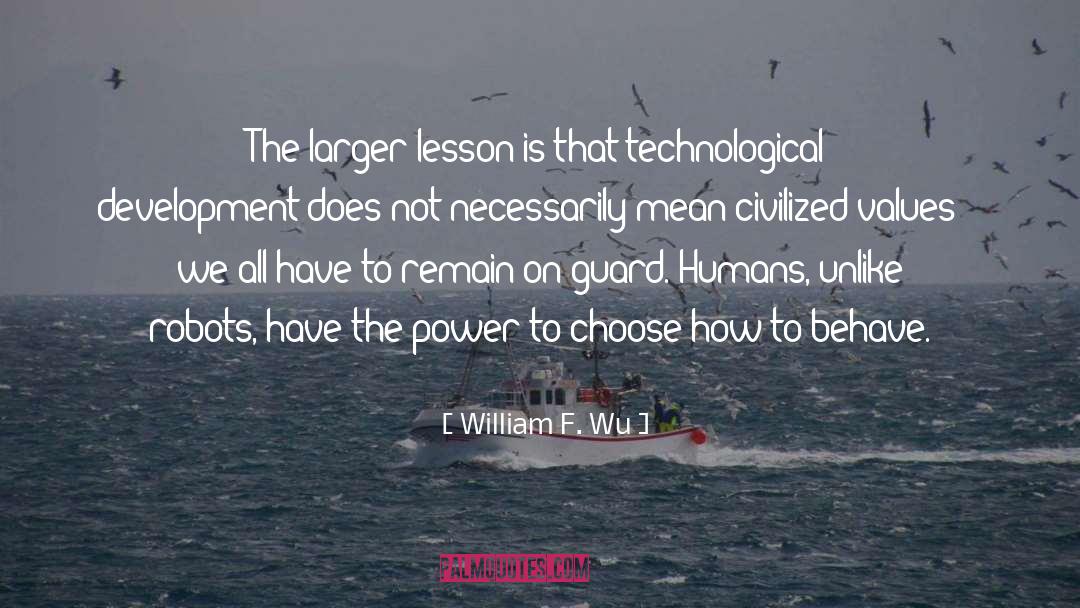 William F. Wu Quotes: The larger lesson is that