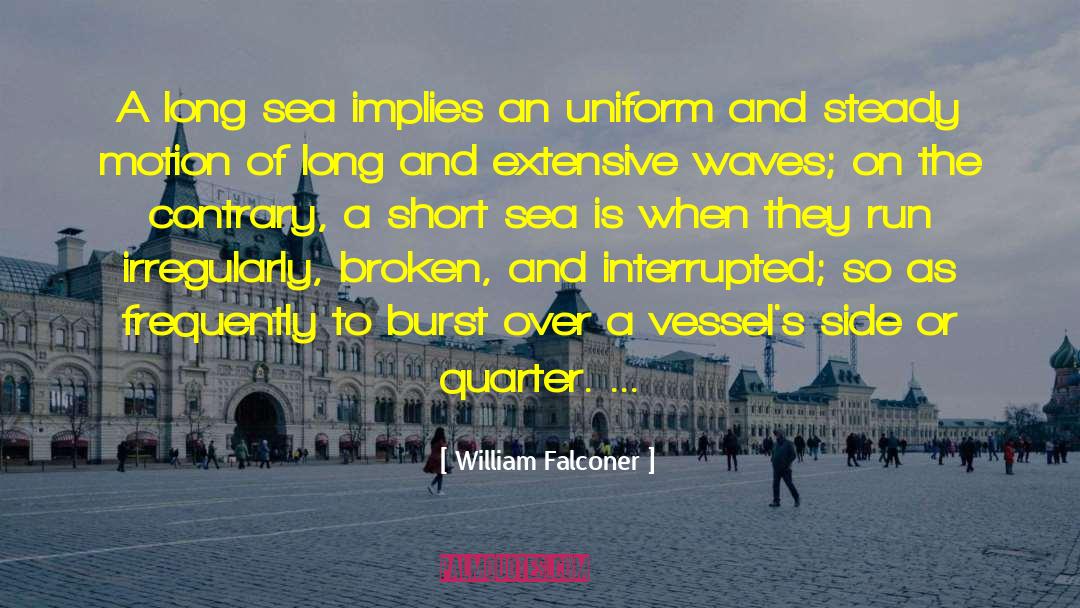 William Falconer Quotes: A long sea implies an