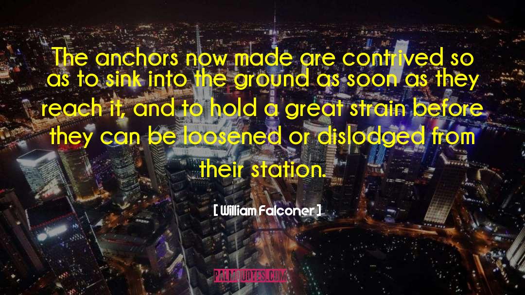 William Falconer Quotes: The anchors now made are