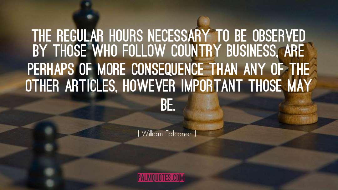 William Falconer Quotes: The regular hours necessary to