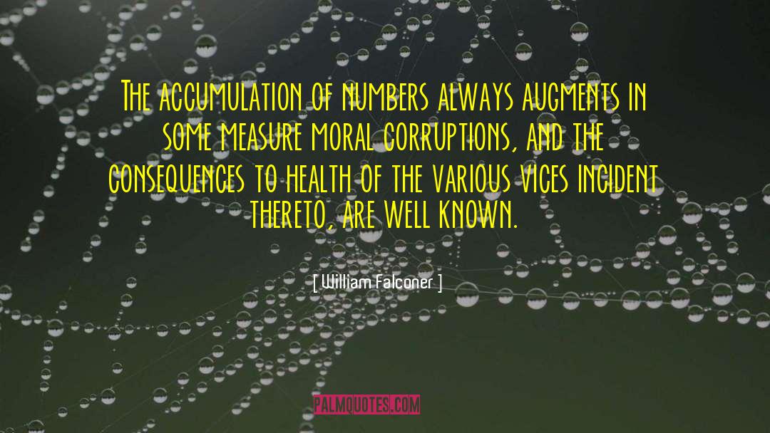 William Falconer Quotes: The accumulation of numbers always