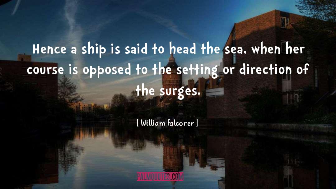 William Falconer Quotes: Hence a ship is said