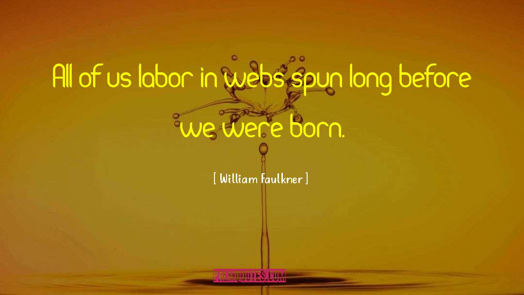 William Faulkner Quotes: All of us labor in