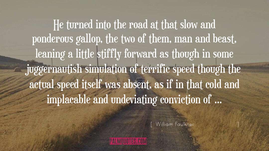 William Faulkner Quotes: He turned into the road