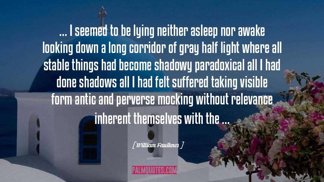 William Faulkner Quotes: ... I seemed to be