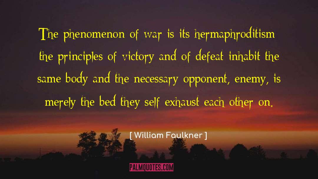 William Faulkner Quotes: The phenomenon of war is