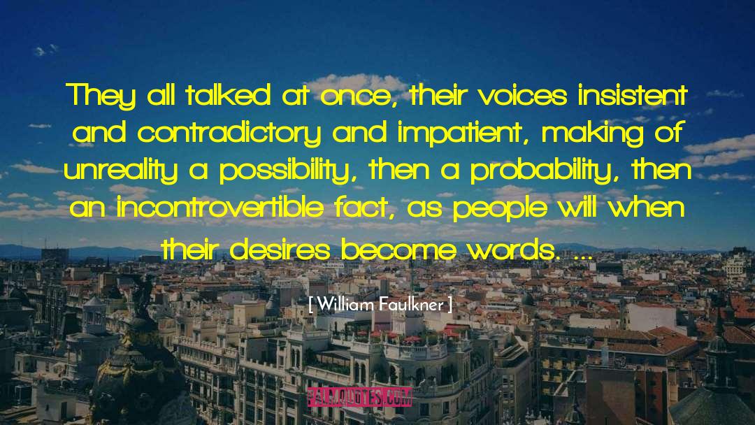 William Faulkner Quotes: They all talked at once,