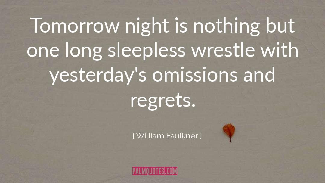 William Faulkner Quotes: Tomorrow night is nothing but