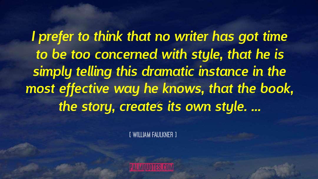 William Faulkner Quotes: I prefer to think that