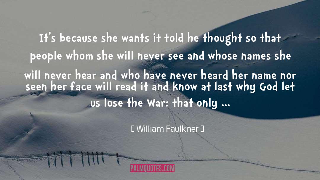 William Faulkner Quotes: It's because she wants it