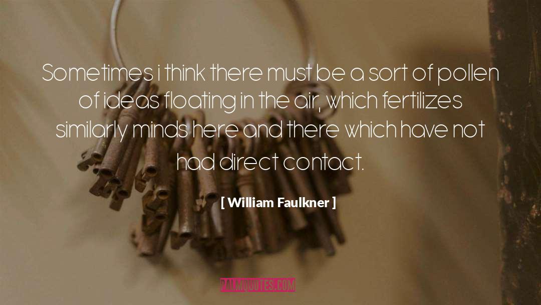 William Faulkner Quotes: Sometimes i think there must