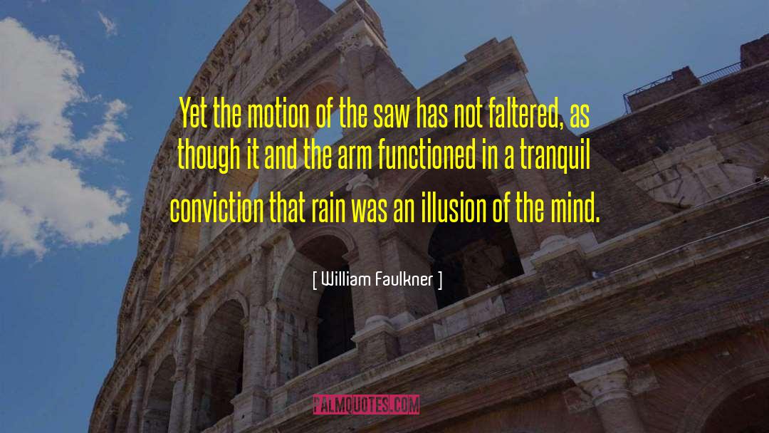 William Faulkner Quotes: Yet the motion of the
