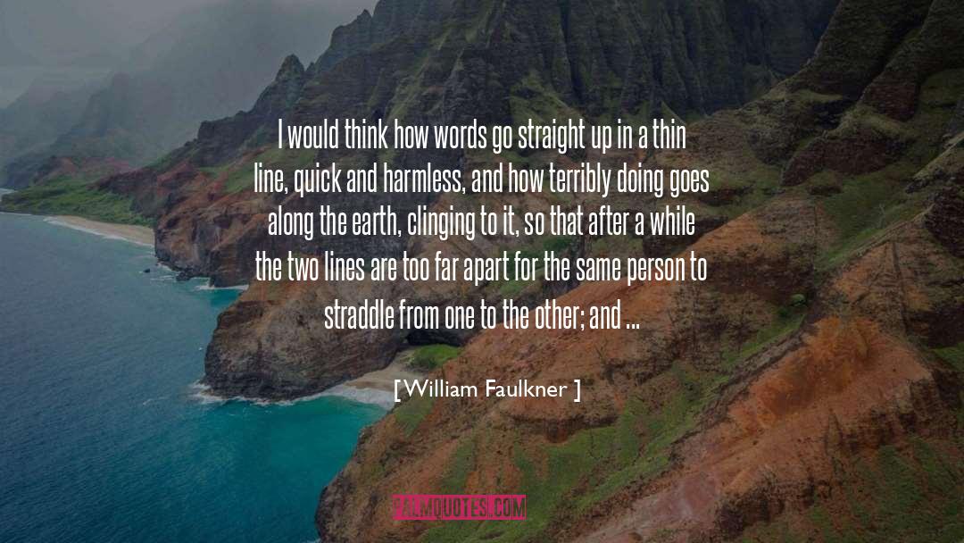 William Faulkner Quotes: I would think how words