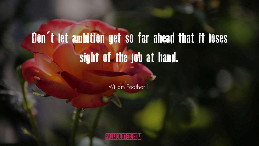 William Feather Quotes: Don't let ambition get so