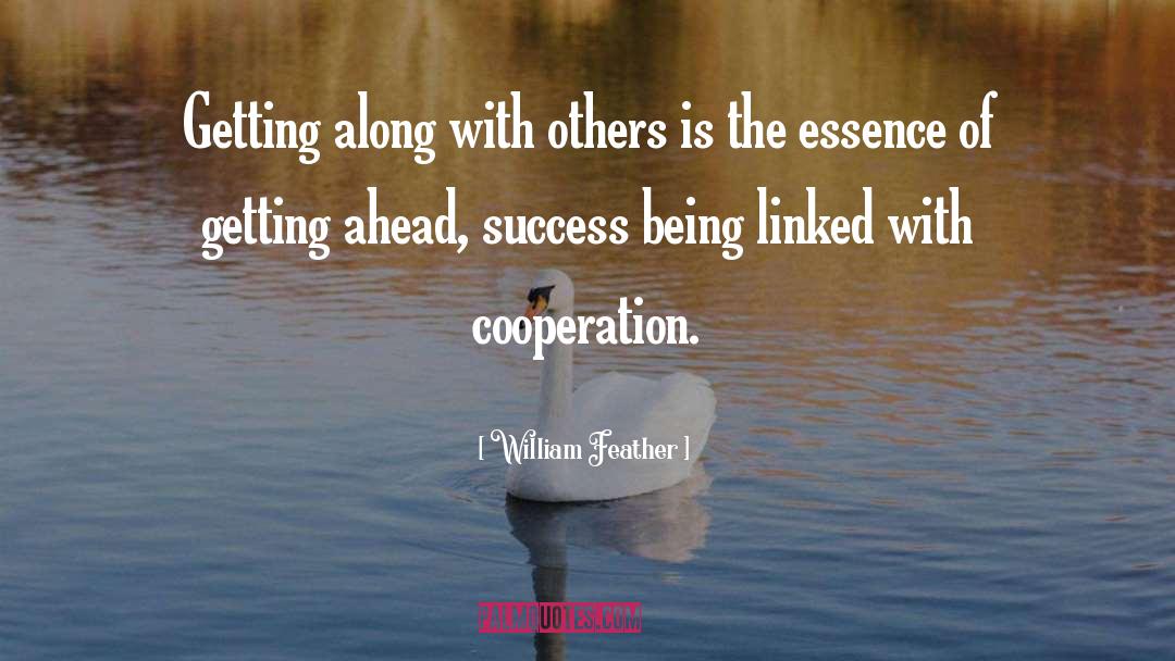 William Feather Quotes: Getting along with others is