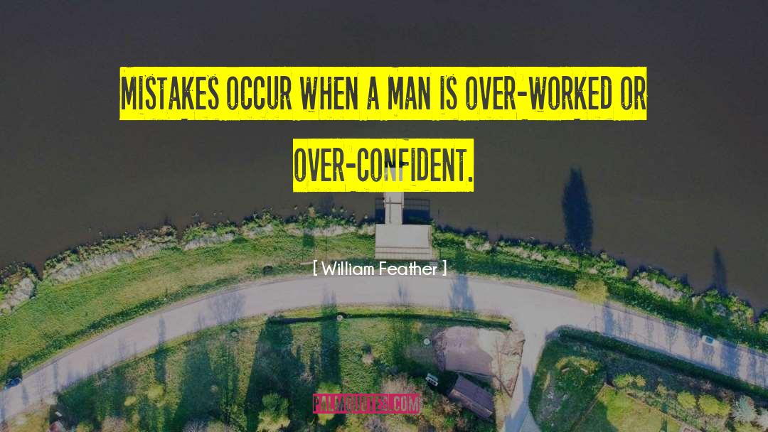 William Feather Quotes: Mistakes occur when a man