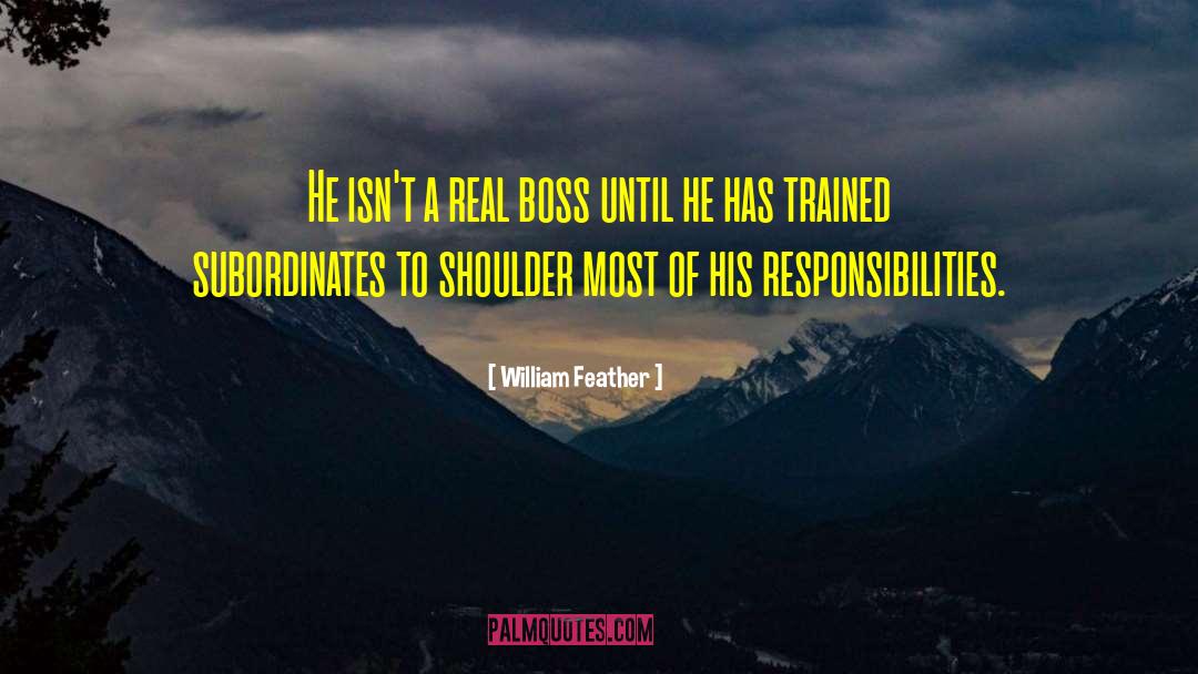 William Feather Quotes: He isn't a real boss