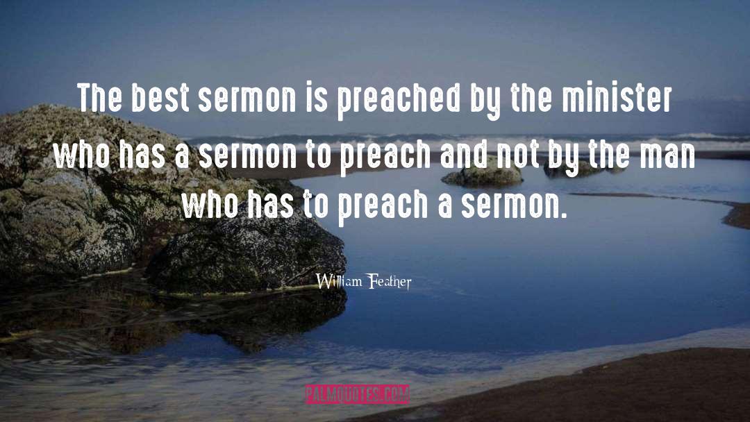 William Feather Quotes: The best sermon is preached