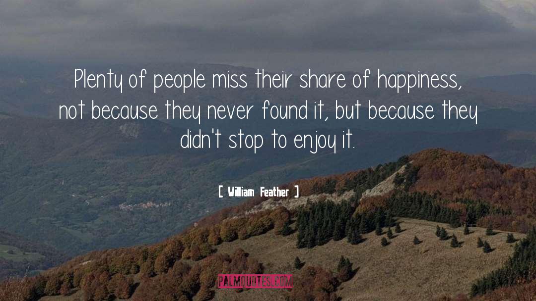 William Feather Quotes: Plenty of people miss their