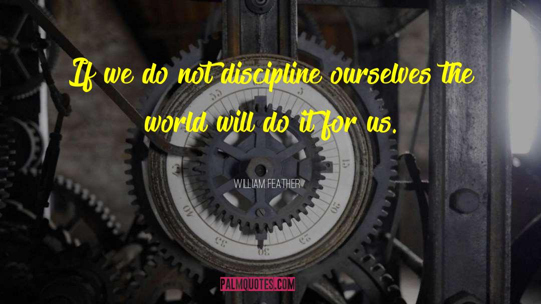 William Feather Quotes: If we do not discipline