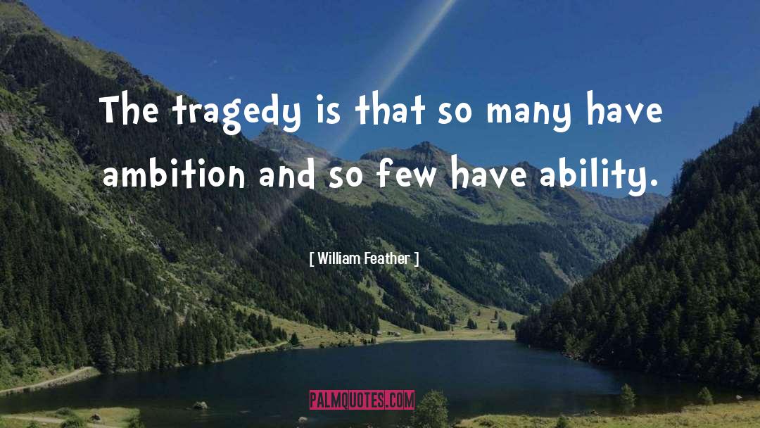 William Feather Quotes: The tragedy is that so