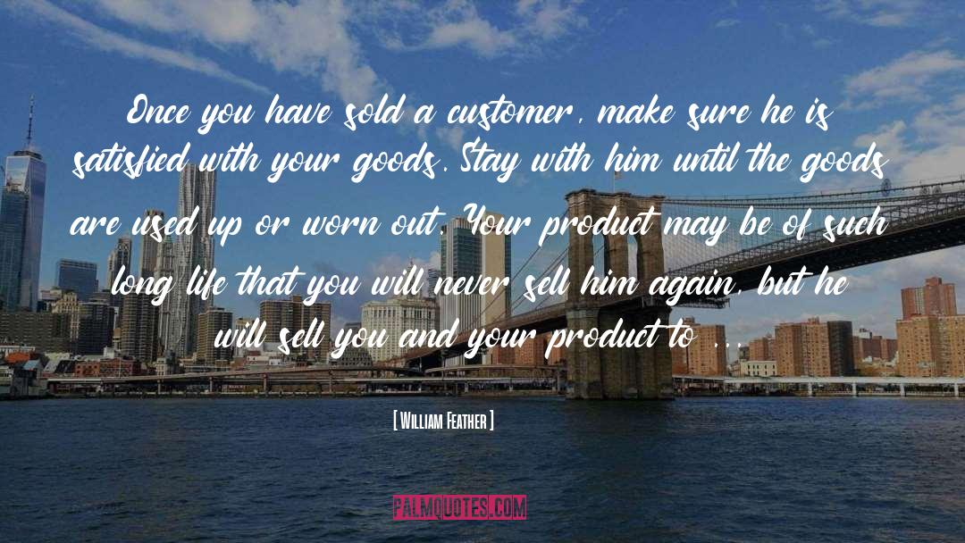 William Feather Quotes: Once you have sold a